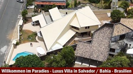 VERKAUF: Das Paradies hat eine Adresse - Luxus Villa in Salvador / Bahia - Brasilien