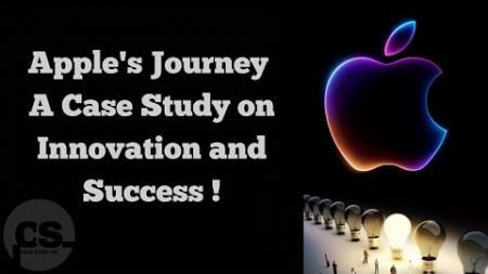 Apple&#39;s Journey A Case Study on Innovation and Success ll Case Study 101 ll