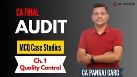 Final Audit - MCQ Case Studies || Ch. 1 - Quality Control || CA. Pankaj Garg