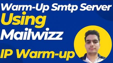 SMTP IP Warm Up Tutorial: Automatic Email Warm Up using MailWizz | Improve Email Deliverability