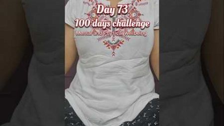 Day 73 | 100 days mental and physical wellbeing challenge #discipline #100dayschallenge #selflove