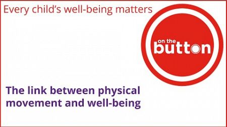 The link between physical movement &amp; well being - onthebutton - well-being &amp; safeguarding software