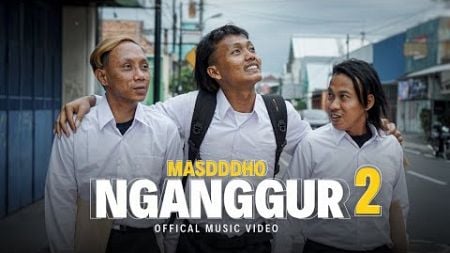 NGANGGUR 2 - MASDDDHO (Official Music Video)