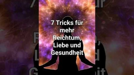 7 Tricks für mehr Reichtum, Liebe und Gesundheit #shorts