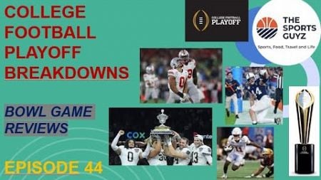 College Football Playoff Game Breakdowns and Bowl Game Reviews - Episode 44