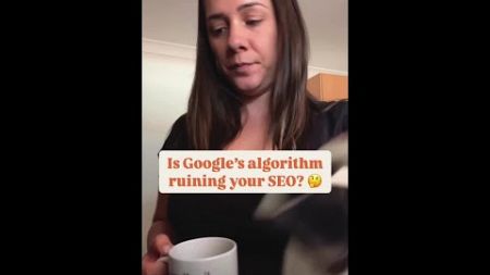 Is Google&#39;s algorithm ruining your SEO?