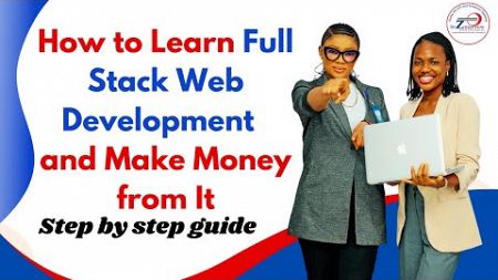 How To Learn FULL STACK WEB DEVELOPMENT And Make Money From It