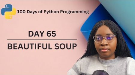 Web Scrapping with Beautiful Soup | 100 Days of Python Programming | Day 65