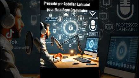 Podcast : Technologie et Vie PrivéePrésenté par Abdellah Lahsaini pour Nota Bene Grammaire