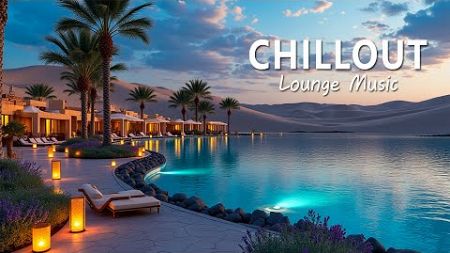 Ambient Chillout Lounge Music 🌴 Perfect Background Music for Relaxing ~ Chillout Music 2025