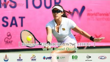 ITF World Tennis Tour Presented by SAT (2) WS 1st Round Qualify - Bunyawi THAMCHAIWAT (THA )