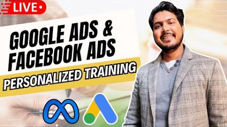 Live Google ads &amp; facebook ads Personalized Training 0nly at 9999