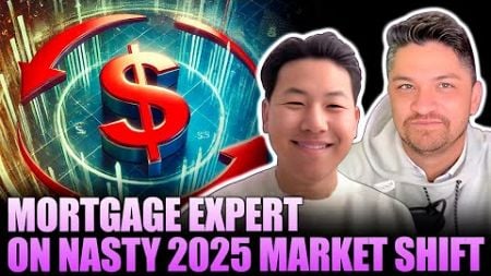 Mortgage Expert Reveals NASTY 2025 Market Shift