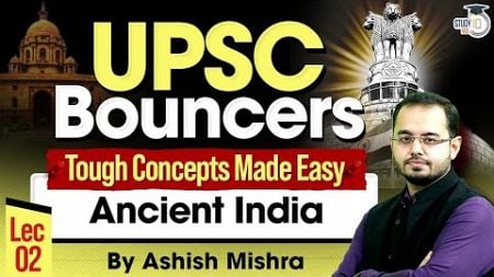 Ancient History for UPSC | Ancient India | Lec 02 | UPSC Bouncers Series | StudyIQ