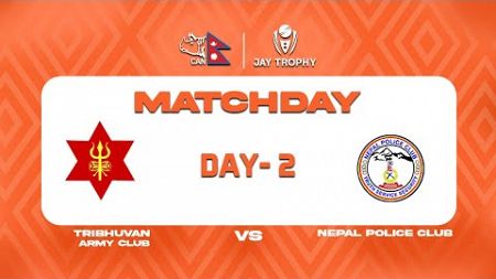 Jay Trophy Live || Nepal Police Club VS Tribhuvan Army Club || Match 1 || Day 2 || January 6