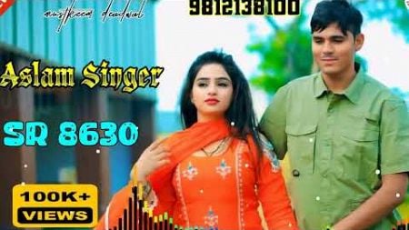 SR 8630 / असलम सिंगर न्यू सॉन्ग / 4K Official Video Song / Aslam Singer Deadwal / FM Music Mewat