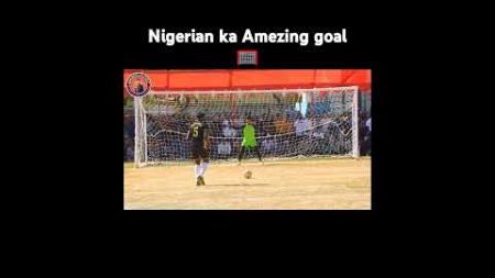 Nigerian ka Amezing goal🥅penalty#kick#football#trading#video#viralshorts😱