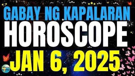 🌏 Horoscope Ngayong Araw January 6, 2025 🔮 Gabay ng Kapalaran #HoroscopeTagalog #kapalaran2025