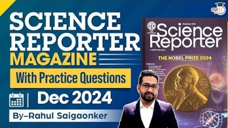 Science Reporter Magazine Dec 2024 | Complete Analysis for UPSC/State PSC Exams | StudyIQ IAS