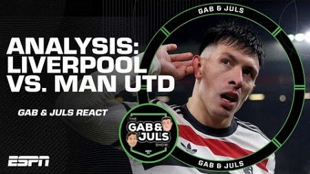 Gab &amp; Juls’ FULL Liverpool vs. Manchester United breakdown 🍿 | ESPN FC