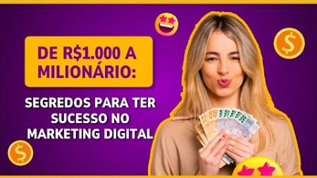 Segredos para Alcançar Sucesso com o Marketing Digital