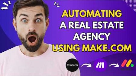 Watch Me Automate a Real Estate Agency using Make.com