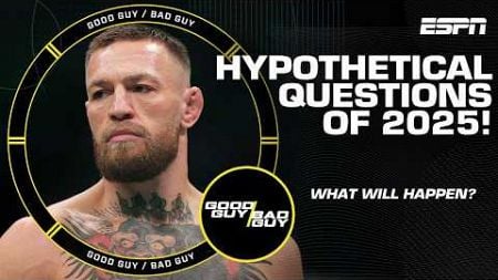 MMA’s Biggest Hypothetical Questions of 2025! [FULL SHOW] | Good Guy/Bad Guy