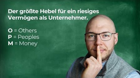 Der größte Hebel für ein riesiges Vermögen als Unternehmer!