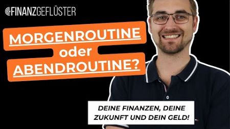 MORGENROUTINE oder ABENDROUTINE - was ist WICHTIGER für ein ERFOLGREICHES 2025 als Unternehmer?!