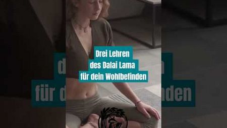 Drei Lehren des Dalai Lama für dein Wohlbefinden #achtsamkeit #achtsamimalltag #entspannungstipps