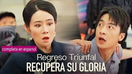 Regreso Triunfal: Recupera su Gloria Pelicula completa en espanol | Drama chino - Drama romántico