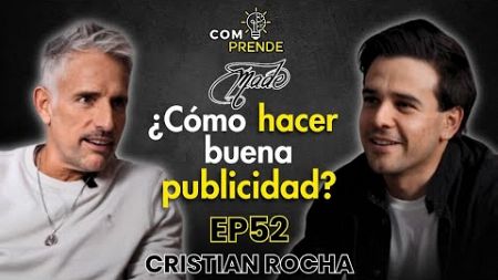 La Realidad de la Publicidad en México | Cristian Rocha Comprende #52