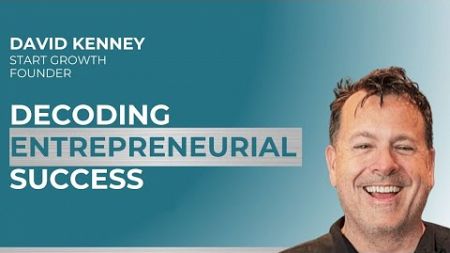 David Kenney: Turning Capital into Success - A Startup Mastermind