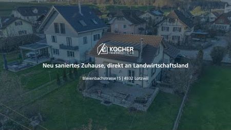 Neu im Verkauf: Neu saniertes Zuhause, direkt an Landwirtschaftsland in Lotzwil!