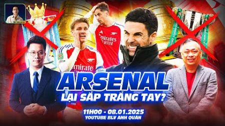 ARSENAL LẠI CHUẨN BỊ TRẮNG TAY | WE SPEAK FOOTBALL | BLV QUANG TÙNG | BLV ANH QUÂN