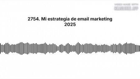 2754. Mi estrategia de email marketing 2025