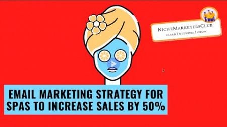 Email Marketing Strategy for SPAS to increase Sales by 50%