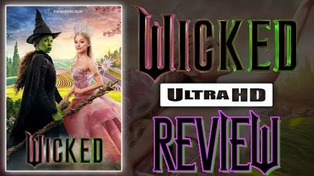 A WICKED Disappointment! Wicked 4K UHD Review