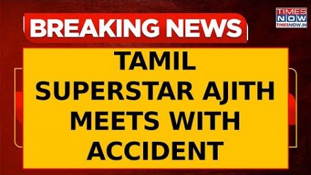 Tamil Superstar Ajith Meets With Accident, Mishap Happened Amid Car Race Training Session In Dubai