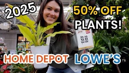 2025 HOME DEPOT PLANT SALE - 50% OFF INDOOR PLANTS! Big Box Plant Shopping - Lowe&#39;s &amp; Home Depot