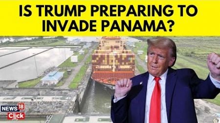 Trump Latest News | Trump Might Use Military To Take Over Panama | Trump Panama Update | N18G