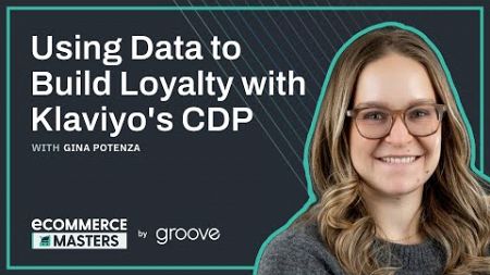 Using Data to Build Loyalty with Klaviyo&#39;s CDP with Gina Potenza from Klaviyo - EP011