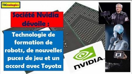 Société Nvidia dévoile Technologie de formation de robots, de nouvelles puces de jeu et un accord