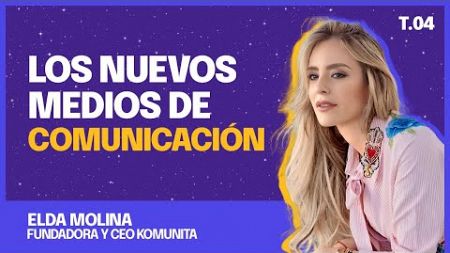 📱 El presente y el futuro de los medios - Elda Molina Fundadora y CEO Komunita