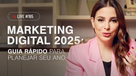 Marketing Digital 2025: Guia rápido para planejar seu ano | Live #165