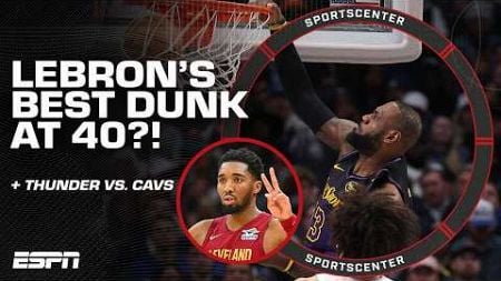 LeBron James&#39; BEST DUNK OF HIS CAREER? 🔥 + Thunder vs. Cavs HISTORIC CLASH PREVIEW 👀 | SportsCenter