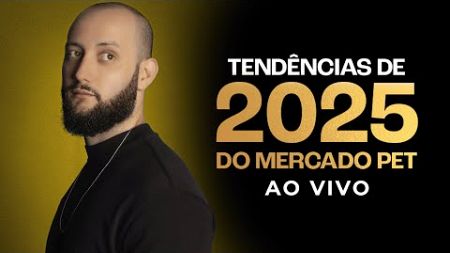 3 TENDÊNCIAS DE 2025 QUE VÃO FAZER O SEU NEGÓCIO PET BOMBAR - AO VIVO