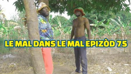 LE MAL DANS LE MAL EPISODE#75, GEN BAGAY. DEMA/ TINE/ STELLA/ PAGA/ LALA/ SISI/ TIBOUK/ DEBLO/