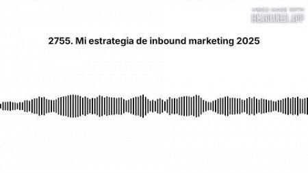 2755. Mi estrategia de inbound marketing 2025