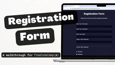 Learn HTML Forms by Building a Registration Form | A Walkthrough of freeCodeCamp | No Commentary